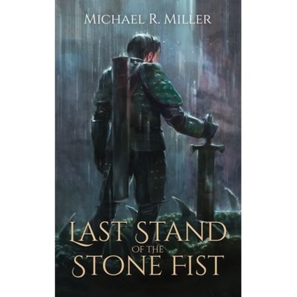 Last Stand of the Stone Fist: A Songs of Chaos Novella -- Michael R. Miller - Picture 1 of 1